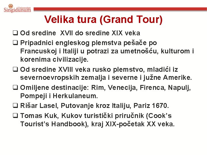 Velika tura (Grand Tour) q Od sredine XVII do sredine XIX veka q Pripadnici Velika tura (Grand Tour) q Od sredine XVII do sredine XIX veka q Pripadnici