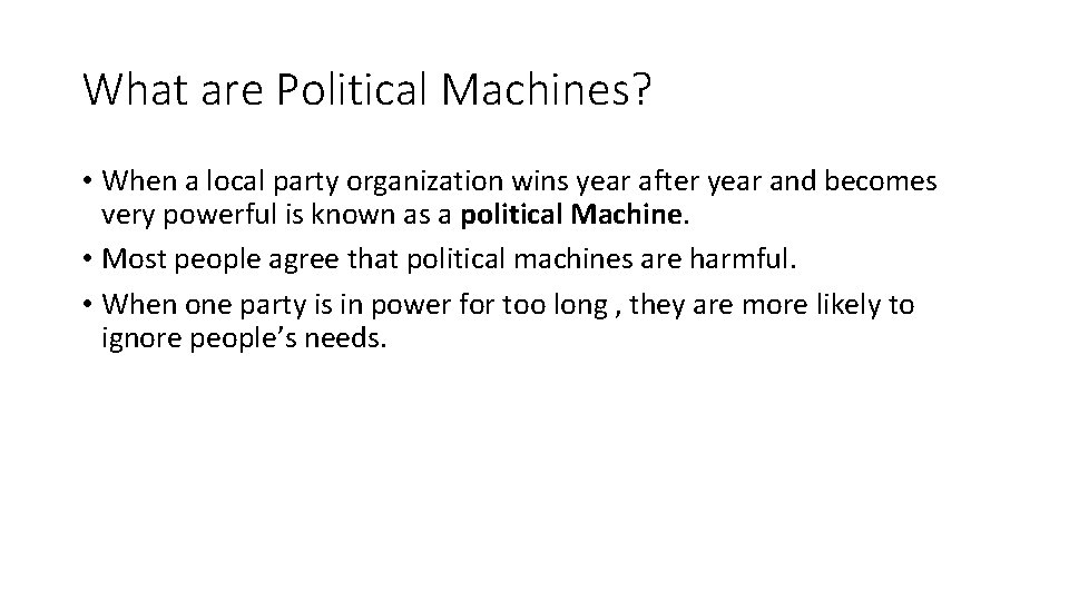 What are Political Machines? • When a local party organization wins year after year