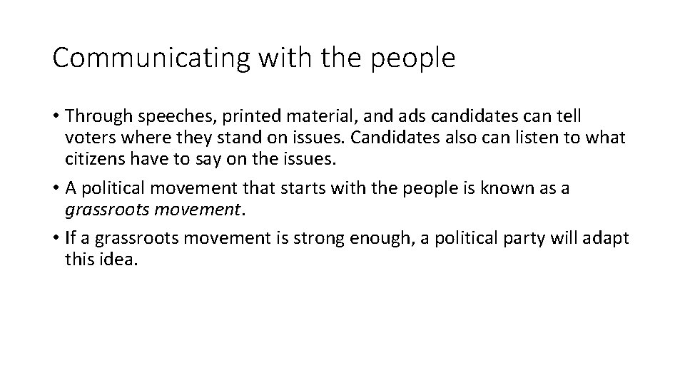 Communicating with the people • Through speeches, printed material, and ads candidates can tell