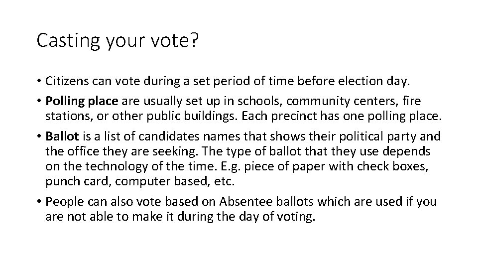 Casting your vote? • Citizens can vote during a set period of time before