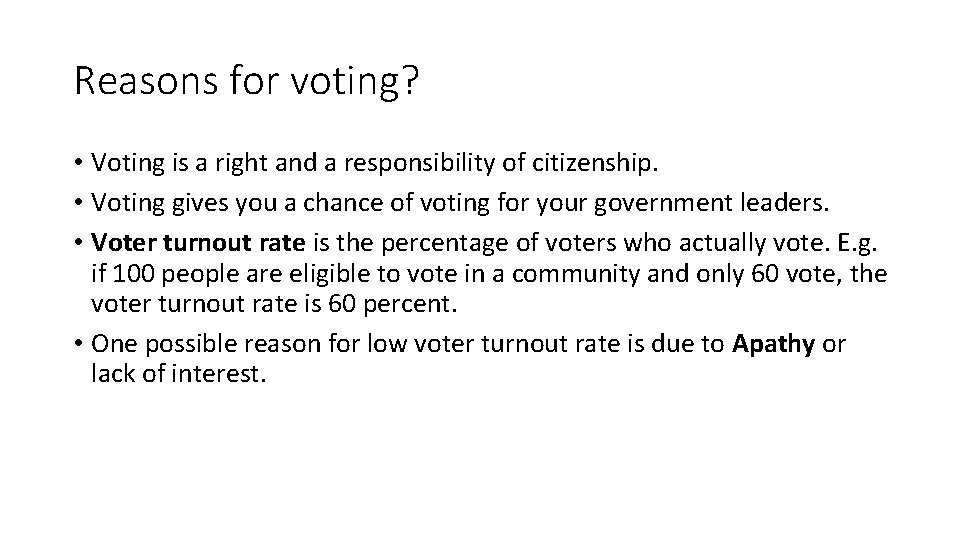 Reasons for voting? • Voting is a right and a responsibility of citizenship. •