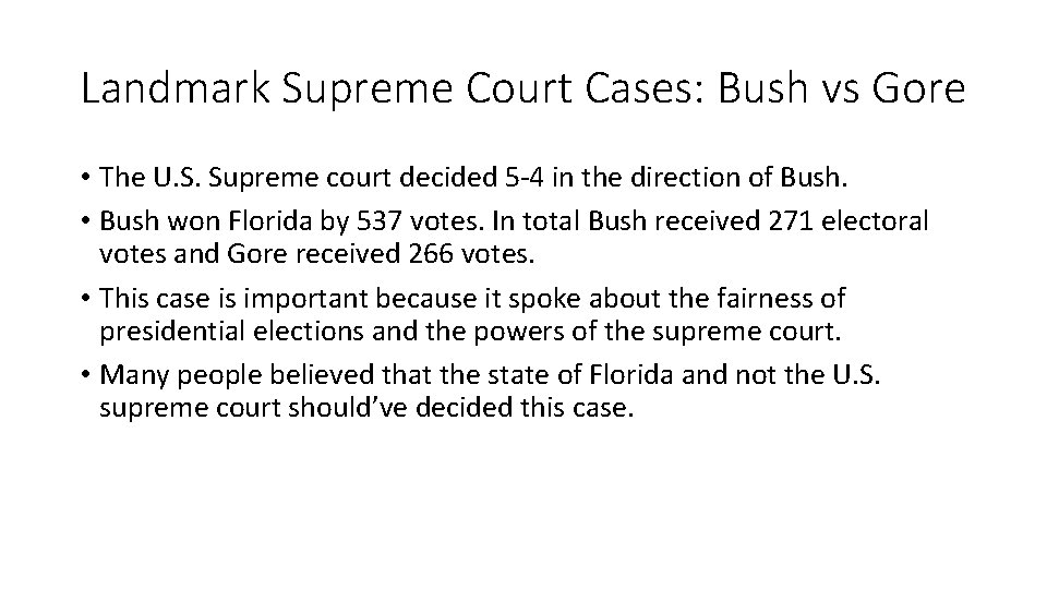 Landmark Supreme Court Cases: Bush vs Gore • The U. S. Supreme court decided