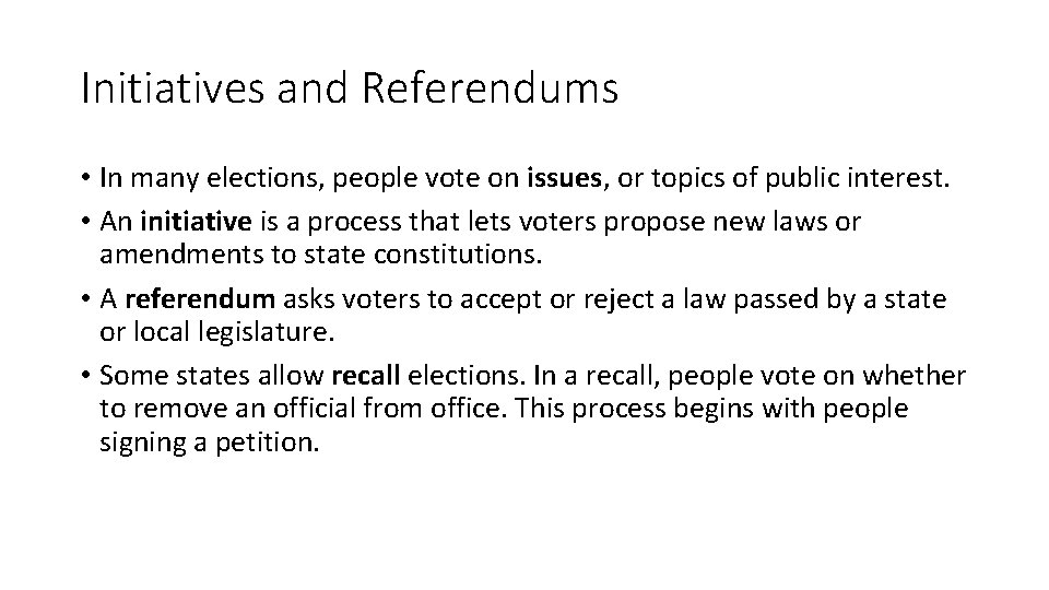 Initiatives and Referendums • In many elections, people vote on issues, or topics of