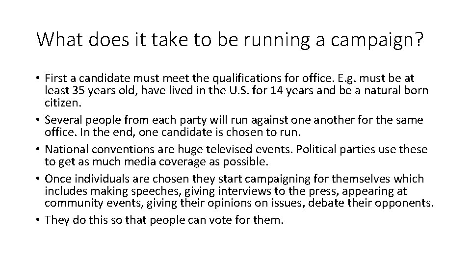 What does it take to be running a campaign? • First a candidate must