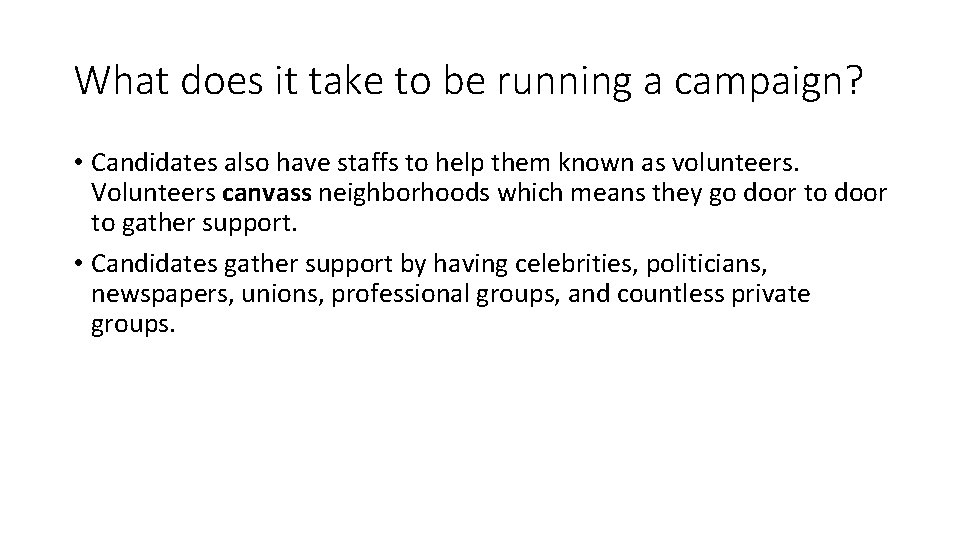 What does it take to be running a campaign? • Candidates also have staffs