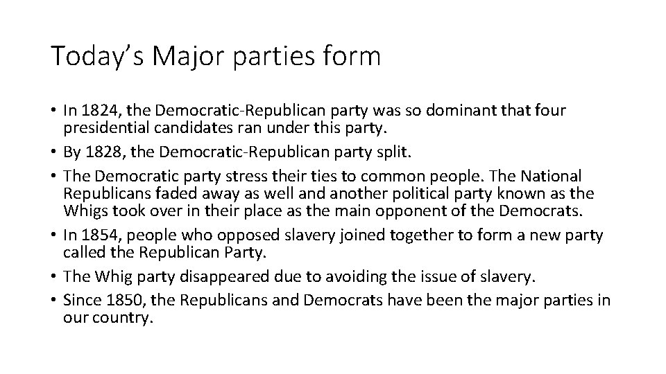 Today’s Major parties form • In 1824, the Democratic-Republican party was so dominant that