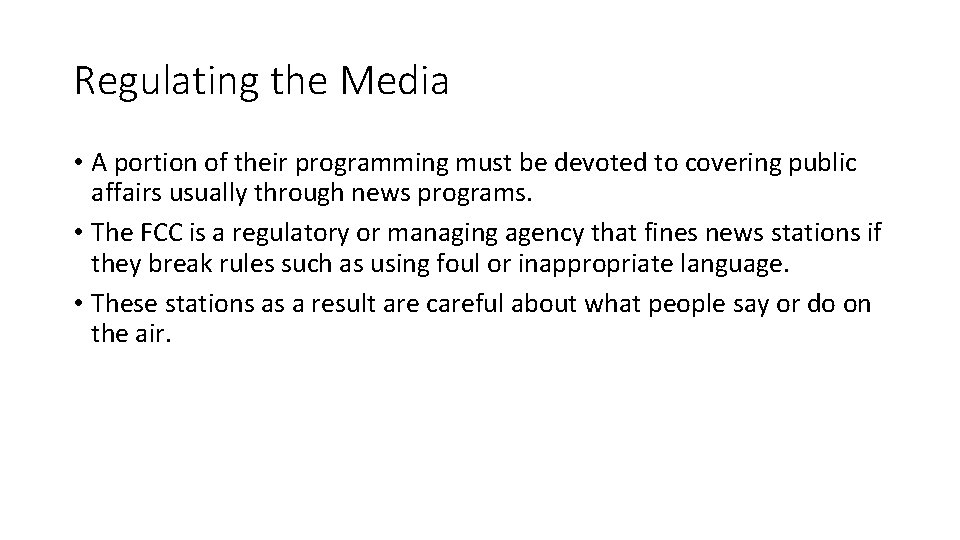 Regulating the Media • A portion of their programming must be devoted to covering