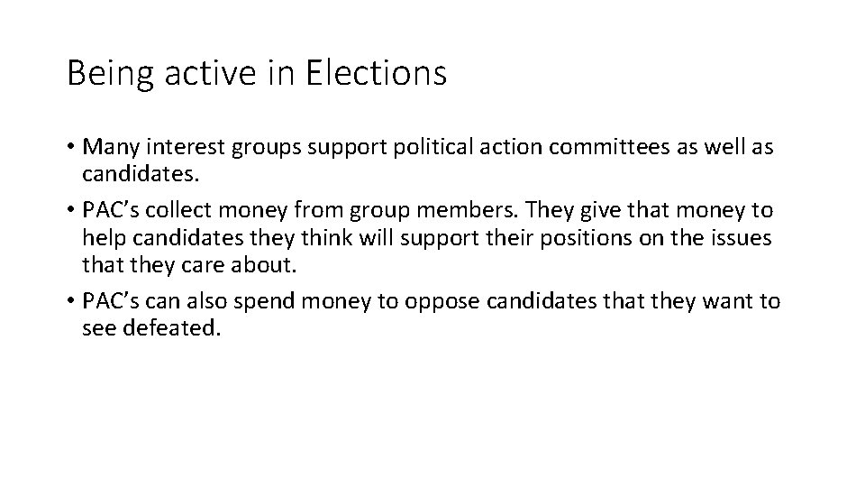 Being active in Elections • Many interest groups support political action committees as well