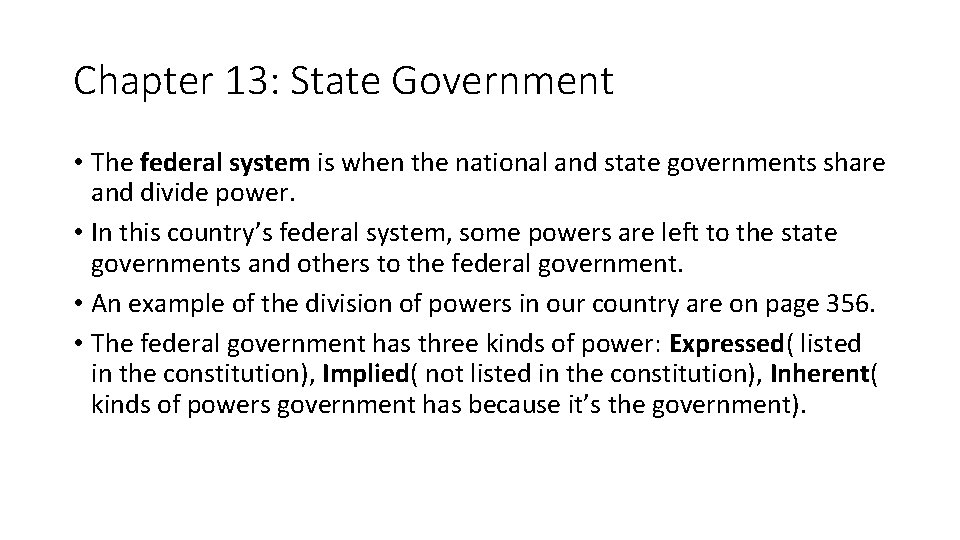 Chapter 13: State Government • The federal system is when the national and state