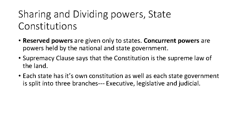 Sharing and Dividing powers, State Constitutions • Reserved powers are given only to states.