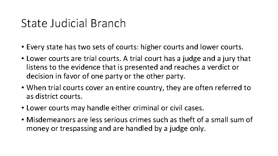 State Judicial Branch • Every state has two sets of courts: higher courts and