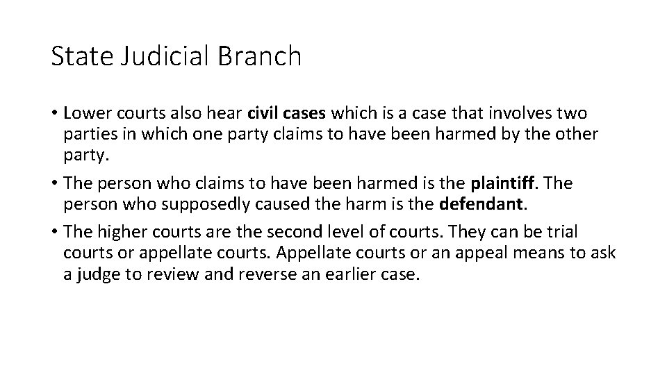 State Judicial Branch • Lower courts also hear civil cases which is a case