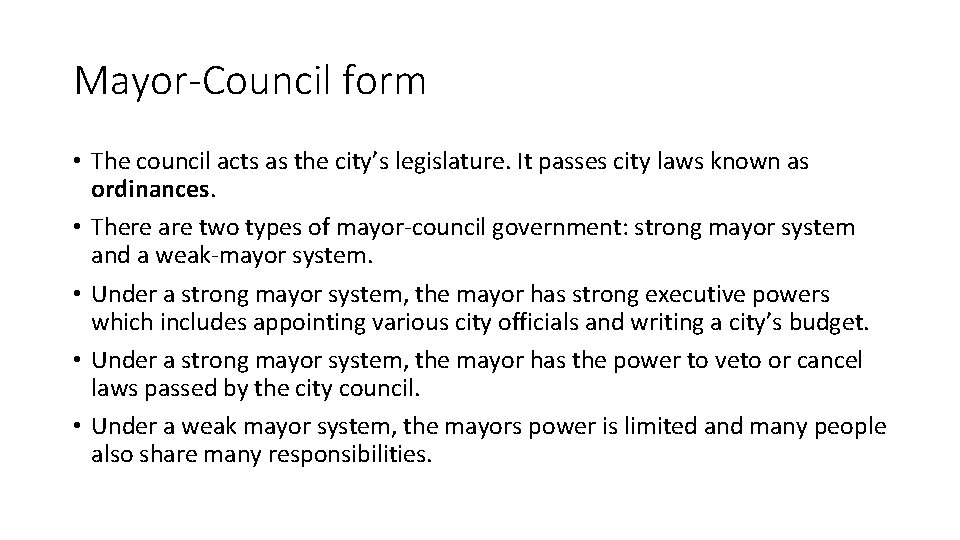 Mayor-Council form • The council acts as the city’s legislature. It passes city laws