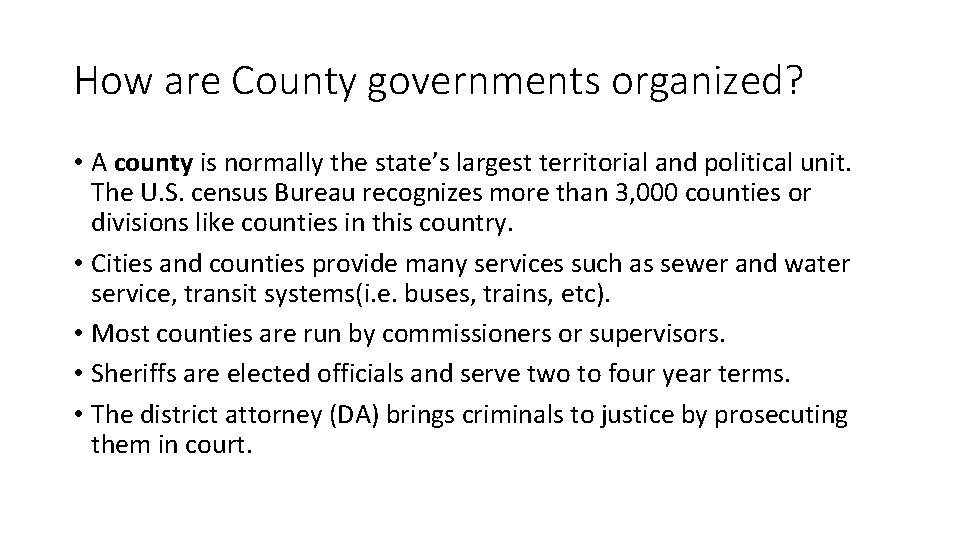 How are County governments organized? • A county is normally the state’s largest territorial