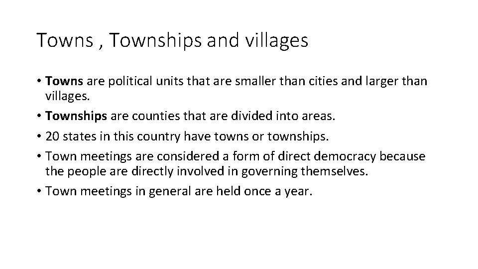 Towns , Townships and villages • Towns are political units that are smaller than