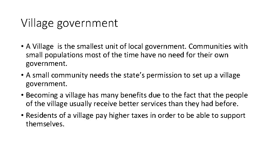 Village government • A Village is the smallest unit of local government. Communities with