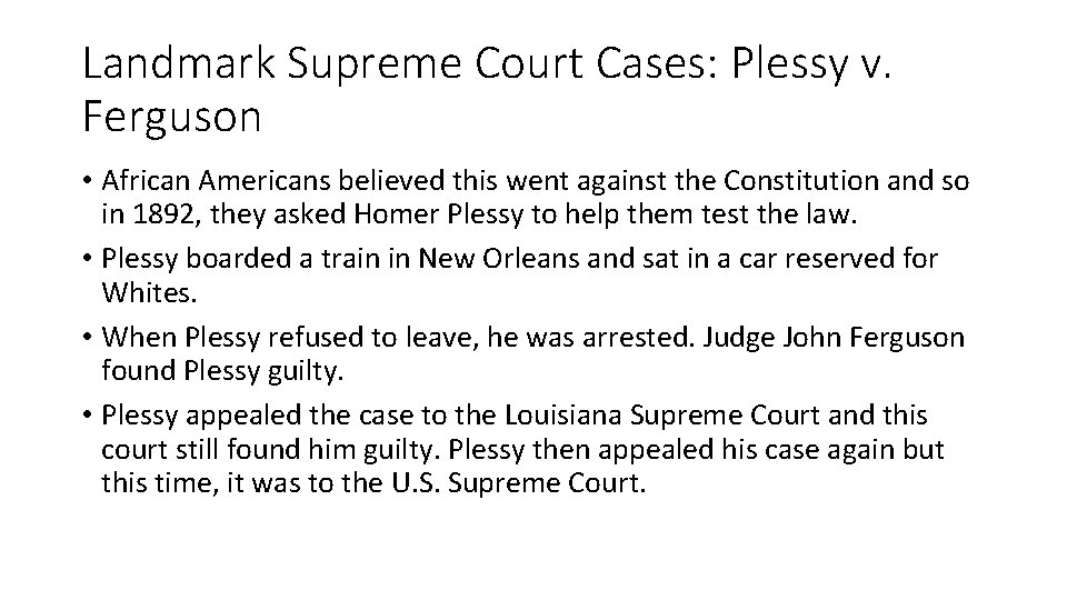 Landmark Supreme Court Cases: Plessy v. Ferguson • African Americans believed this went against