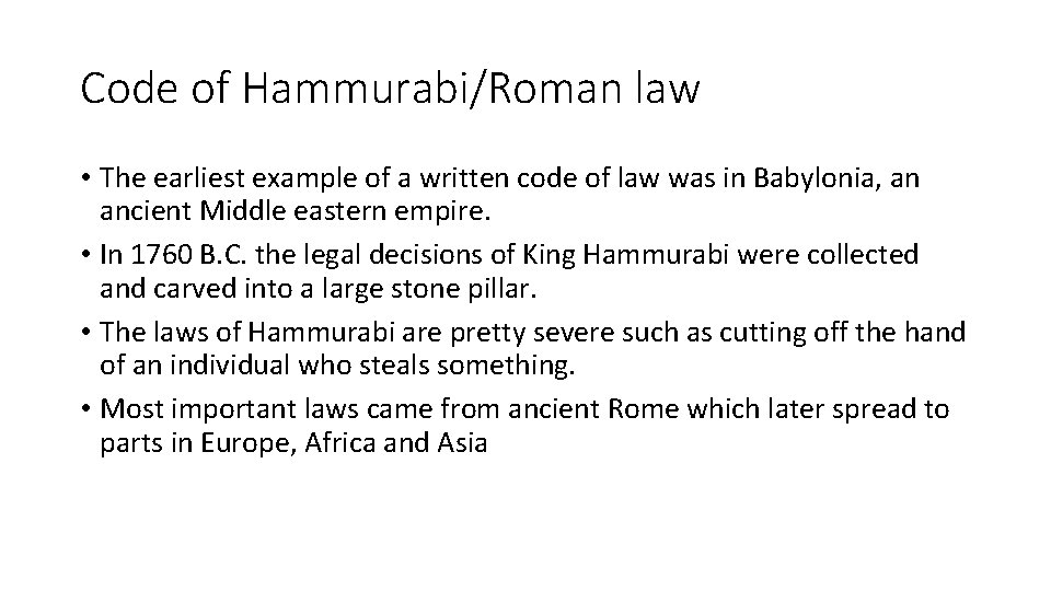 Code of Hammurabi/Roman law • The earliest example of a written code of law