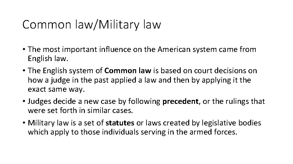 Common law/Military law • The most important influence on the American system came from