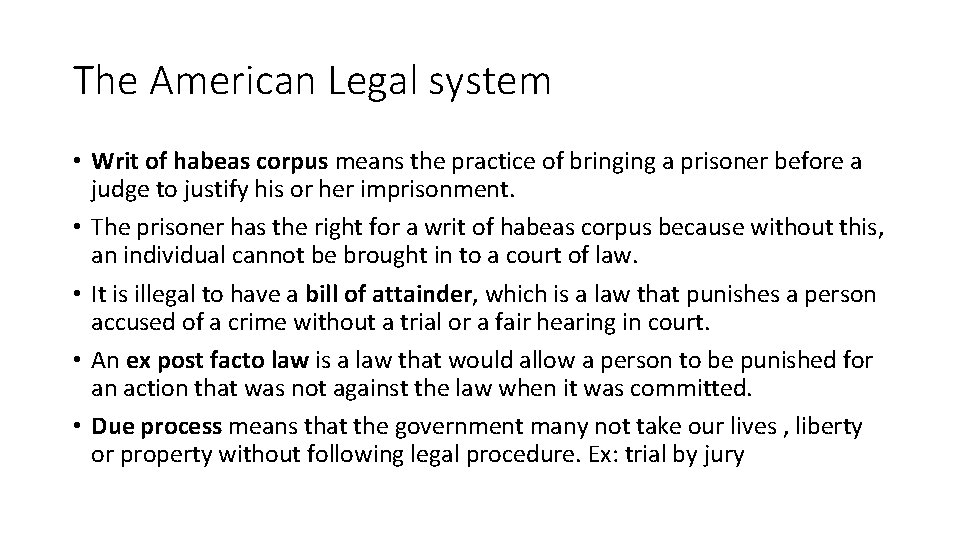The American Legal system • Writ of habeas corpus means the practice of bringing