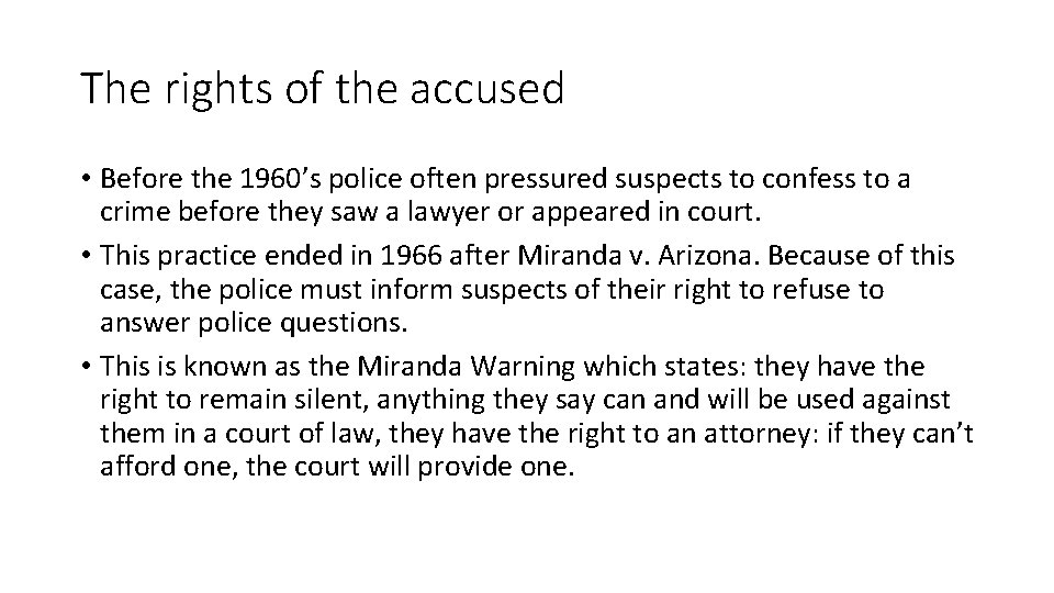 The rights of the accused • Before the 1960’s police often pressured suspects to