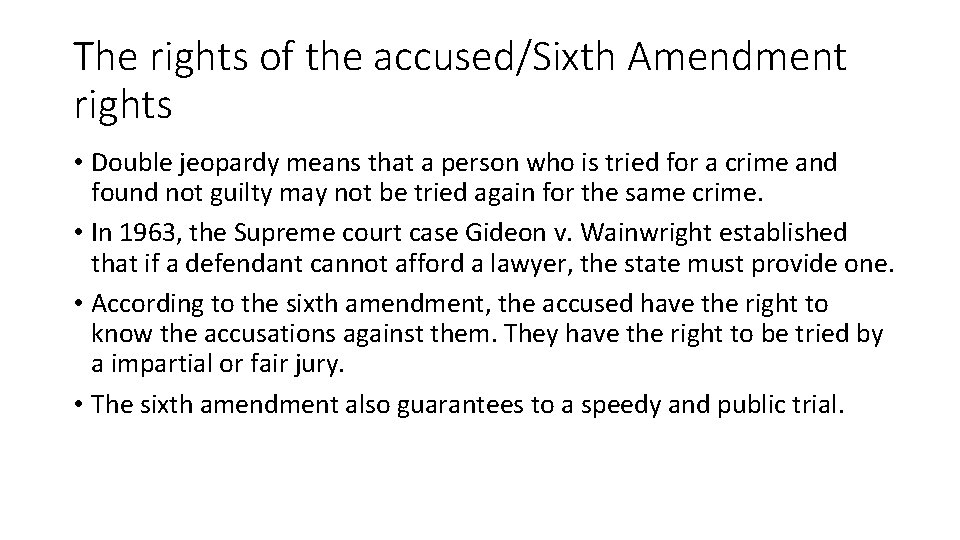 The rights of the accused/Sixth Amendment rights • Double jeopardy means that a person