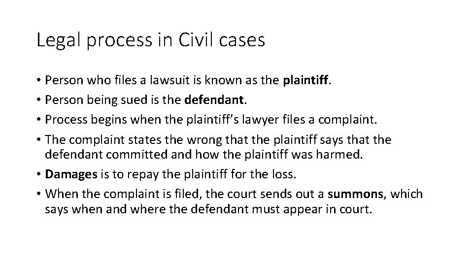 Legal process in Civil cases • Person who files a lawsuit is known as