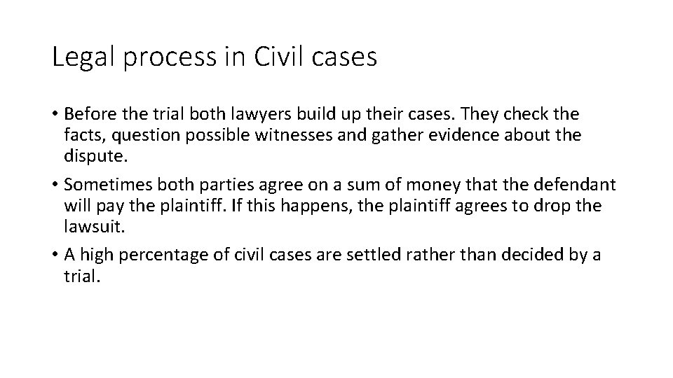 Legal process in Civil cases • Before the trial both lawyers build up their