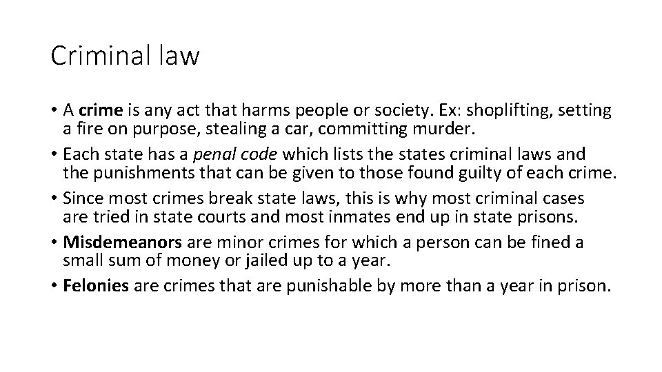 Criminal law • A crime is any act that harms people or society. Ex: