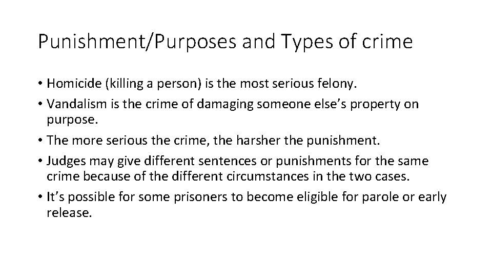 Punishment/Purposes and Types of crime • Homicide (killing a person) is the most serious