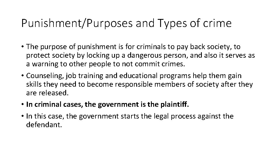 Punishment/Purposes and Types of crime • The purpose of punishment is for criminals to