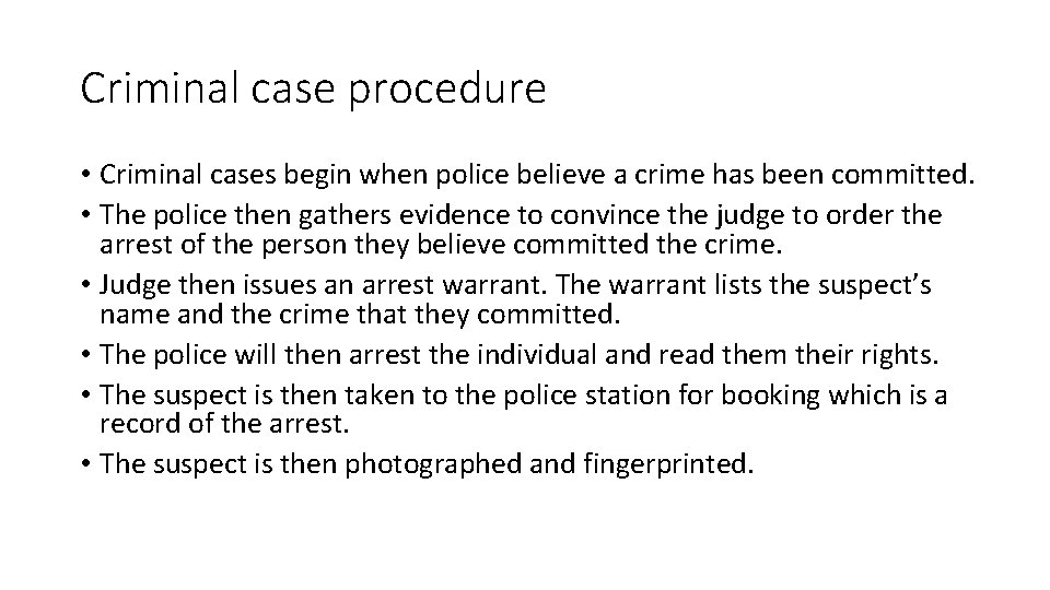 Criminal case procedure • Criminal cases begin when police believe a crime has been