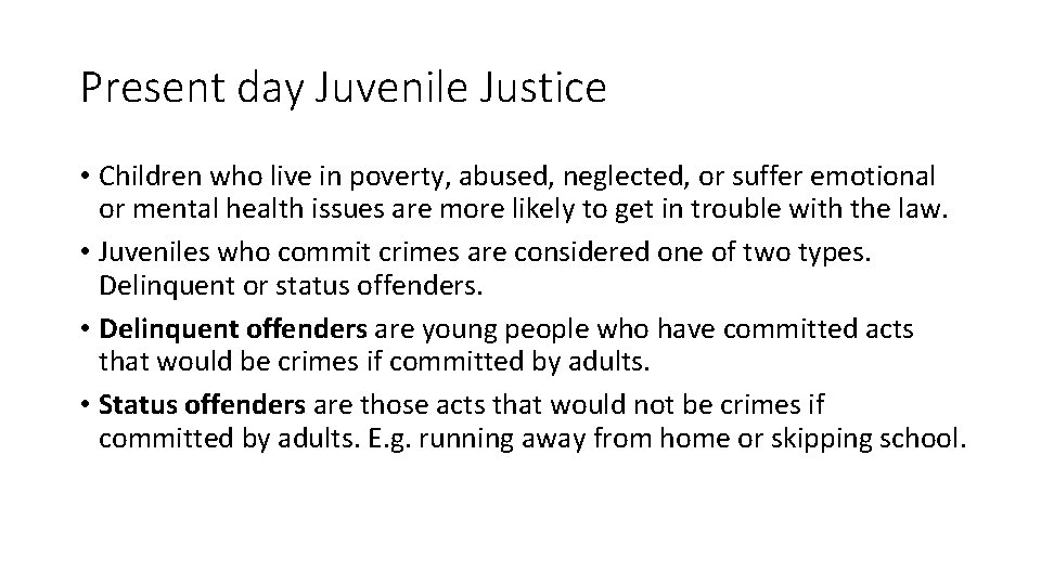 Present day Juvenile Justice • Children who live in poverty, abused, neglected, or suffer