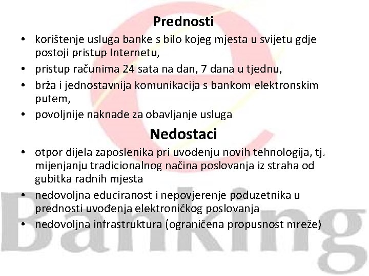 Prednosti • korištenje usluga banke s bilo kojeg mjesta u svijetu gdje postoji pristup