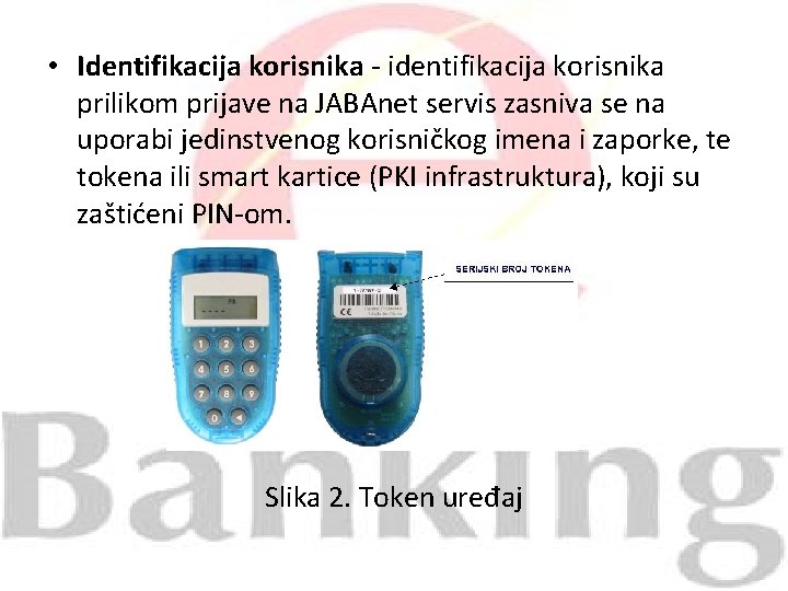  • Identifikacija korisnika - identifikacija korisnika prilikom prijave na JABAnet servis zasniva se