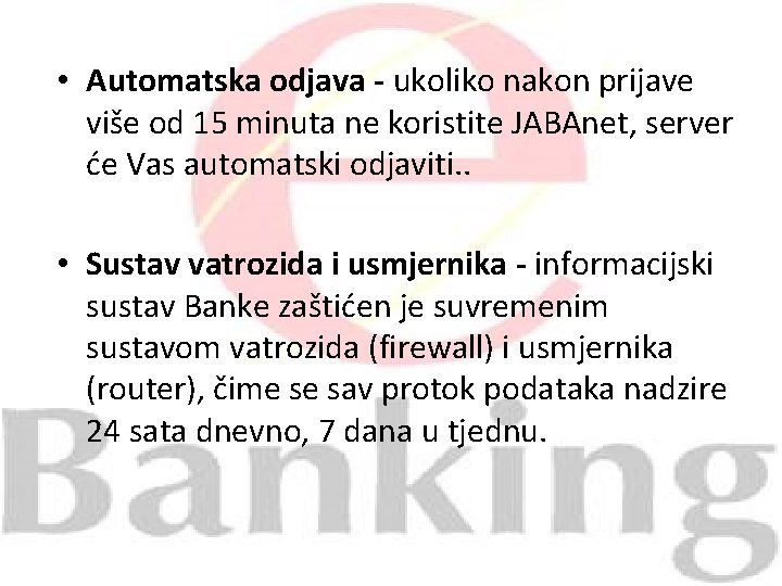  • Automatska odjava - ukoliko nakon prijave više od 15 minuta ne koristite