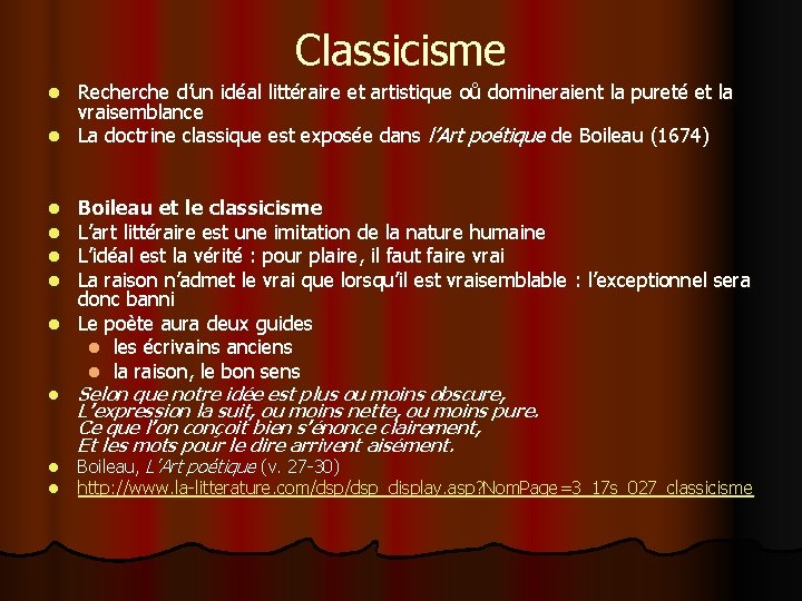 Classicisme Recherche d’un idéal littéraire et artistique oů domineraient la pureté et la vraisemblance
