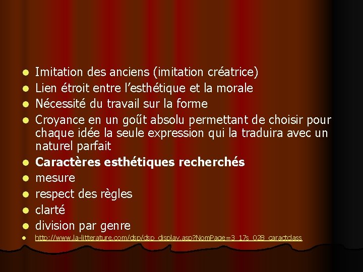 l Imitation des anciens (imitation créatrice) Lien étroit entre l’esthétique et la morale Nécessité