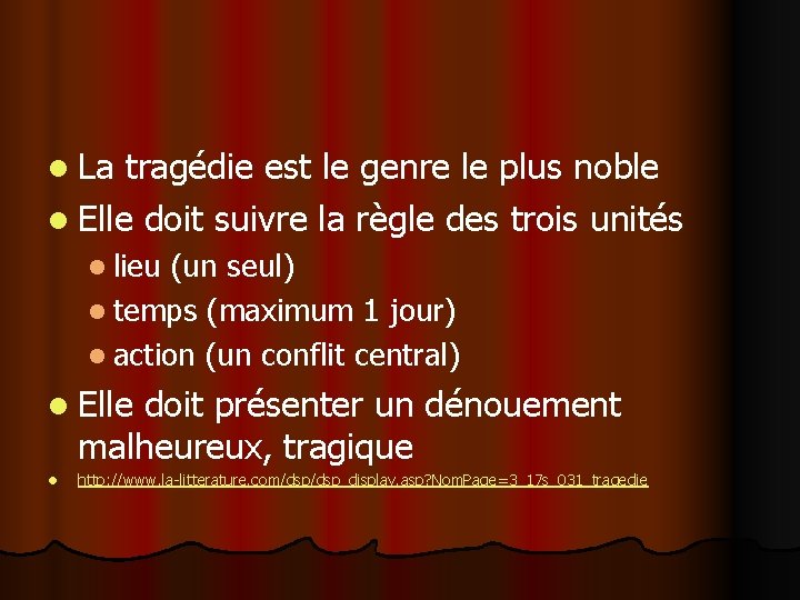 l La tragédie est le genre le plus noble l Elle doit suivre la