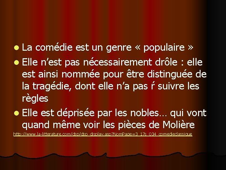 l La comédie est un genre « populaire » l Elle n’est pas nécessairement