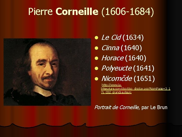 Pierre Corneille (1606 -1684) l l l Le Cid (1634) Cinna (1640) Horace (1640)