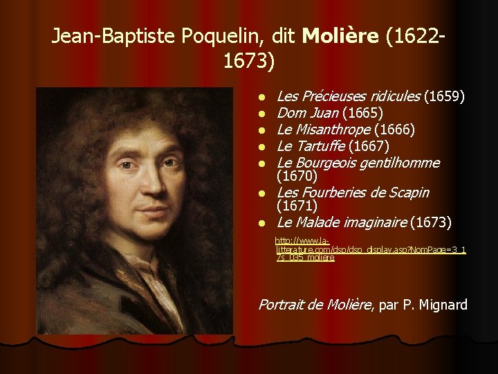 Jean-Baptiste Poquelin, dit Molière (16221673) l l l Les Précieuses ridicules (1659) Dom Juan