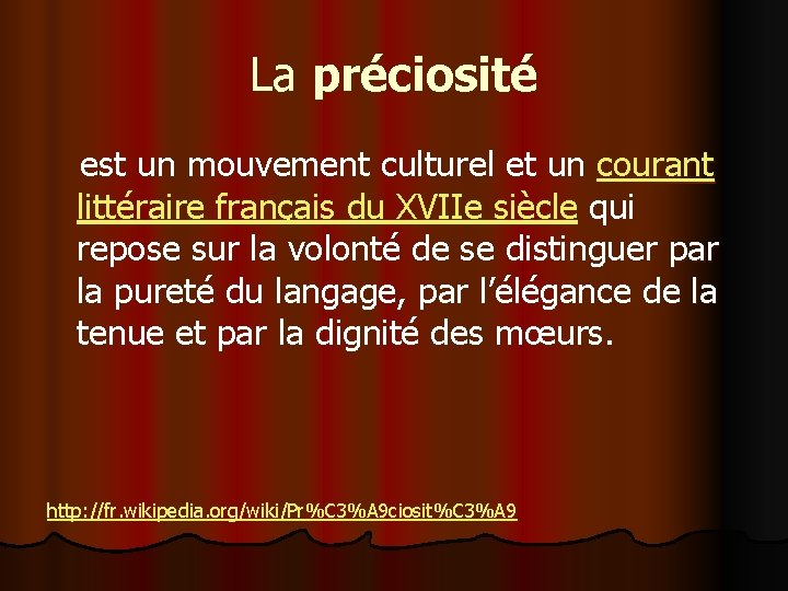 La préciosité est un mouvement culturel et un courant littéraire français du XVIIe siècle