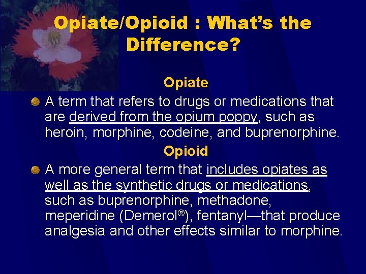 Opiate/Opioid : What’s the Difference? Opiate A term that refers to drugs or medications