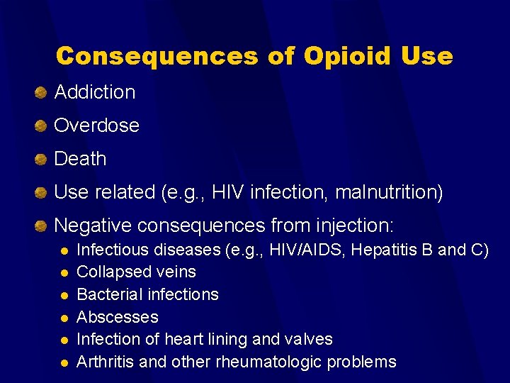 Consequences of Opioid Use Addiction Overdose Death Use related (e. g. , HIV infection,