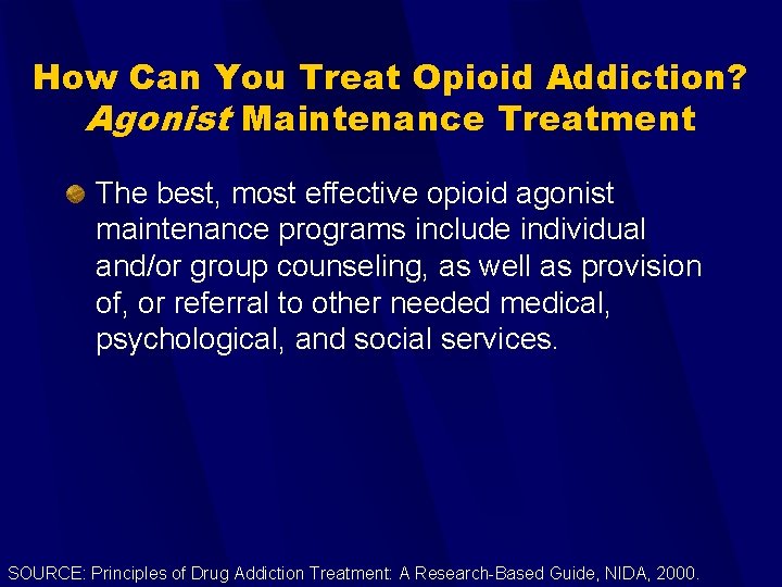 How Can You Treat Opioid Addiction? Agonist Maintenance Treatment The best, most effective opioid