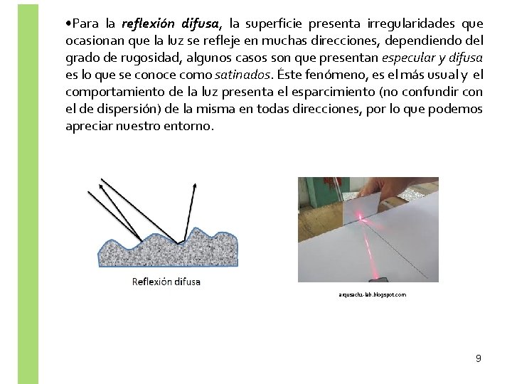  • Para la reflexión difusa, la superficie presenta irregularidades que ocasionan que la