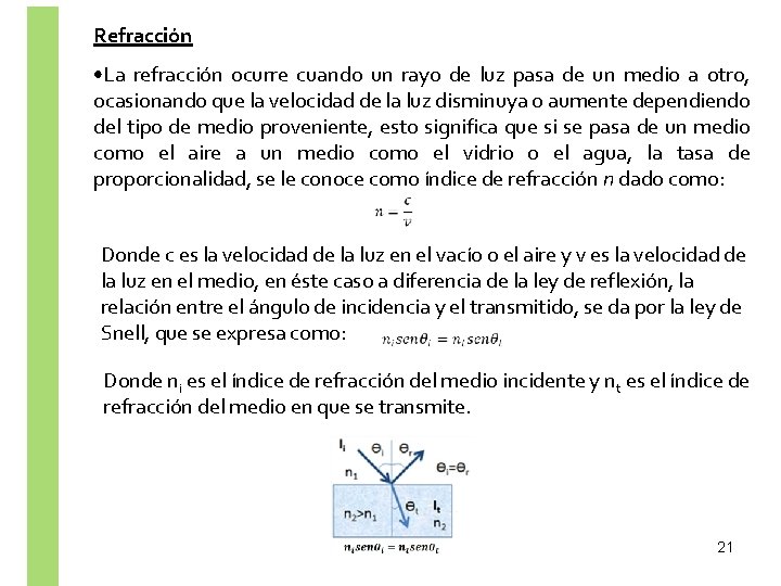 Refracción • La refracción ocurre cuando un rayo de luz pasa de un medio