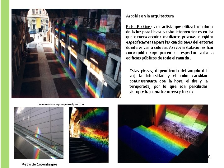 Arcoíris en la arquitectura Peter Erskine es un artista que utiliza los colores de