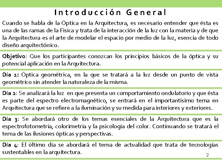 Introducción General Cuando se habla de la Óptica en la Arquitectura, es necesario entender